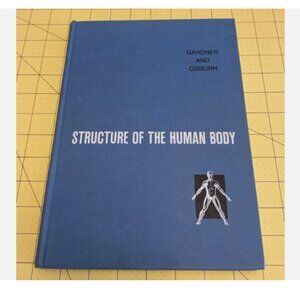 STRUCTURE OF THE HUMAN BODY Gardner And Osburn 1967